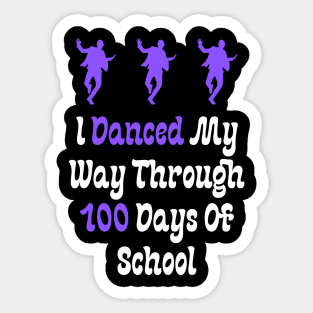 I Danced My Way Through 100 Days Of School Sticker